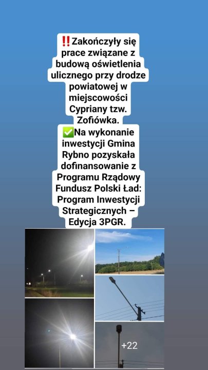 Może być zdjęciem przedstawiającym zaćmienie i tekst „!! Zakończyły się prace zwiÄzane z budową oświetlenia ulicznego przy drodze powiatowej w miejscowości Cypriany tzw. Zofiówka. Na wykonanie inwestycji Gmina Rybno pozyskała dofinansowanie z Programu Rządowy Fundusz Polski Ład: Program Inwestycji Strategicznych Edycja 3PGR. +22”
