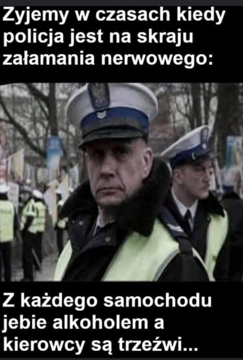 Obraz może zawierać: 1 osoba, kapelusz i na zewnątrz, tekst „Zyjemy w czasach kiedy policja jest na skraju załamania nerwowego: z każdego samochodu jebie alkoholem a kierowcy są trzeźwi...”