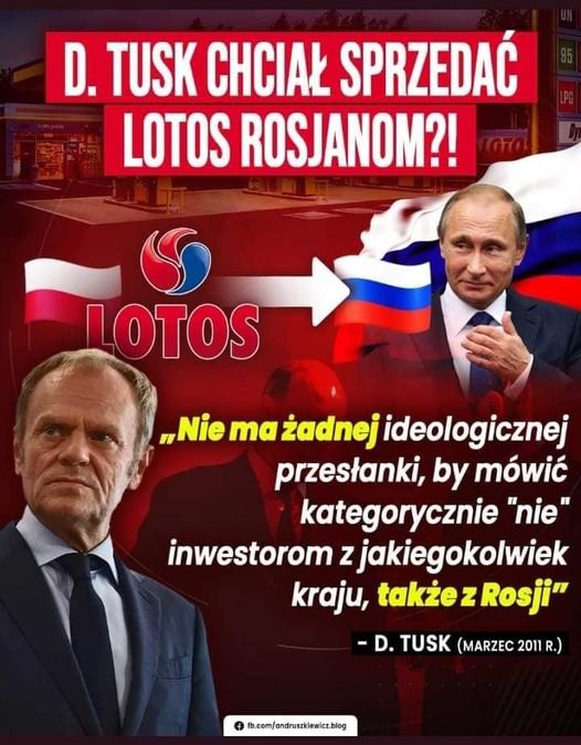 Może być zdjęciem przedstawiającym 2 osoby, ludzie stoją i tekst „D. TUSK CHCIAŁ SPRZEDAĆ LOTOS ROSJANOM?! LOTOS Nie ma żadnej ideologicznej przesłanki, by mówić kategorycznie "nie" inwestorom jakiegokolwiek kraju, takżezRosji" -D. TUSK (MARZEC 2011 R.) com/andruszkiewicz.blog”