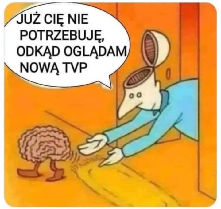 Może być zdjęciem przedstawiającym tekst „JUŻ CIĘ NIE POTRZEBUJĘ, ODKĄD OGLĄDAM NOWĄ TVP”