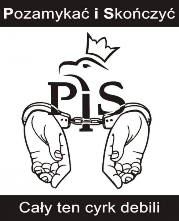 Może być zdjęciem przedstawiającym tekst „Pozamykać i Skończyć PIS Cały ten cyrk debili”