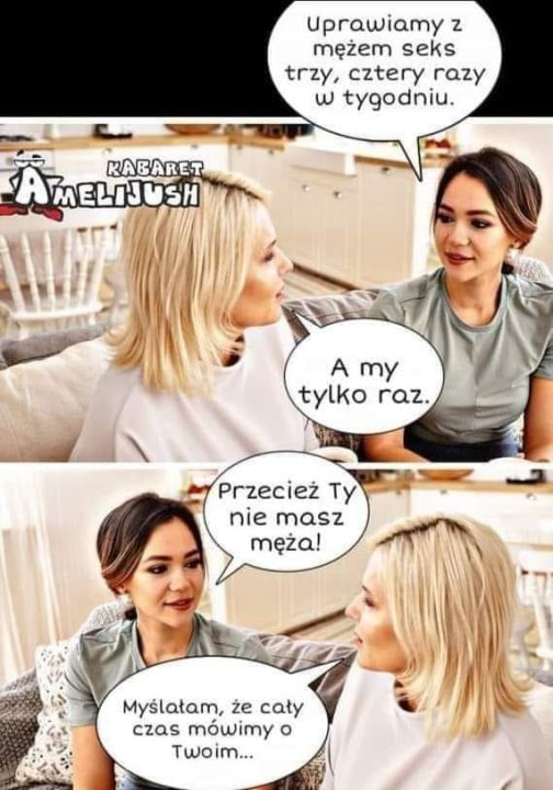 Może być zdjęciem przedstawiającym 4 osoby i tekst „uprawiamy z mężem seks trzy, cztery razy w tygodniu. AMELJUSH Am MELIJUSH KABARET A my tylko raz. Przecież Ty nie masz męża! MyÅ›lałam, że cały czas mówimy o Twoim...”