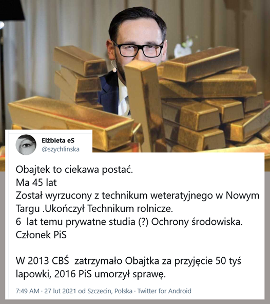 Może być zdjęciem przedstawiającym tekst „Elżbieta es @szychlinska Obajtek to ciekawa postać. Ma 45 lat Został wyrzucony z technikum weteratyjnego w Nowym Targu Ukończył Technikum rolnicze. 6 lat temu prywatne studia (?) Ochrony środowiska. Członek PiS w 2013 CBŚ zatrzymało Obajtka za przyjęcie 50 tyś lapowki, 2016 PiS umorzył sprawę. 7:49 AM 27 lut 2021 od Szczecin, Polska Twitter for Android”