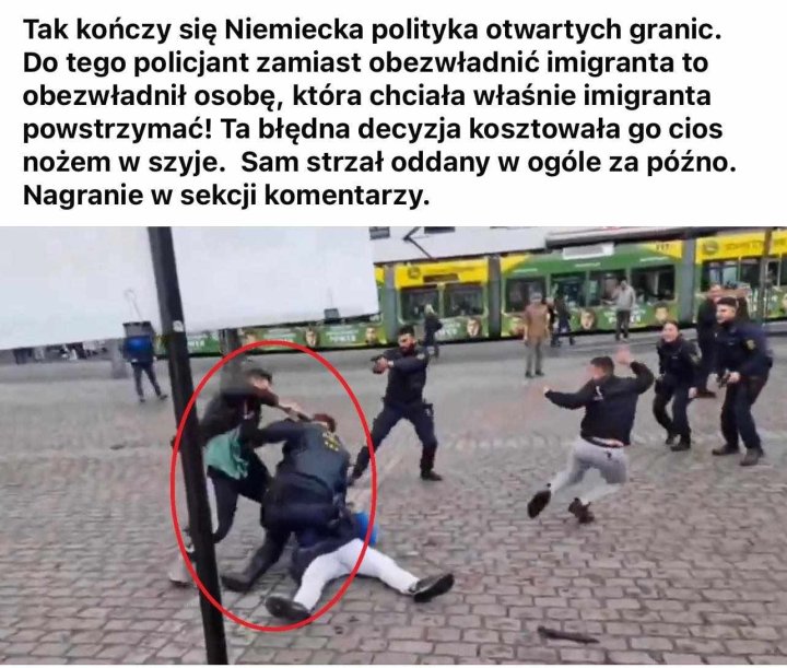 Może być zdjęciem przedstawiającym 10 osób i tekst „Tak kończy się Niemiecka polityka otwartych granic. Do tego policjant zamiast obezwładnić imigranta to obezwładnił osobę, która chciała właśnie imigranta powstrzymać! Ta błędna decyzja kosztowała go cios nożem w szyje. Sam strzał oddany w ogóle za późno. Nagranie w sekcji komentarzy.”