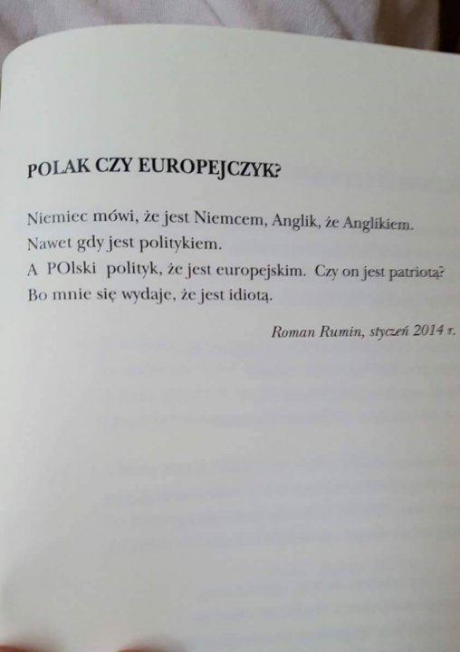 Może być zdjęciem przedstawiającym tekst „POLAK CZY CZY EUROPEJCZYK Niemiec mówi, że jest Niemcem, Anglik, że Anglikiem. Nawet gdy jest politykiem. A POlski polityk, że jest europejskim. Czy on jest patriota? Bo mnie się wydaje, że jest idiotą. Roman Rumin, styczeń 2014T.”