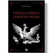 Wielka Księga Zdrajców Polski - Radosław Patlewicz
