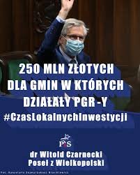 Dr Witold Czarnecki - Poseł z Wielkopolski - 🔵 250 mln złotych dedykujemy  dla miejscowości po PGR-ch, które do tej pory ponoszą skutki transformacji.  #CzasLokalnychInwestycji https://tiny.pl/7sbvd | Facebook