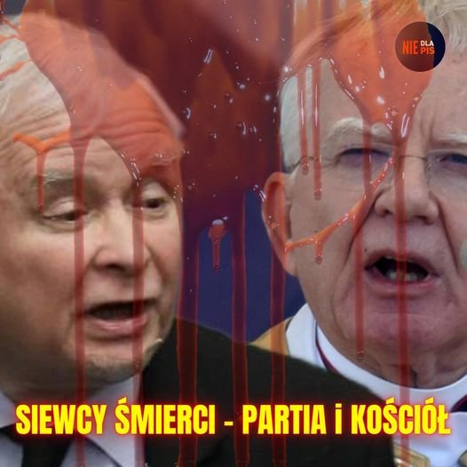 Może być zdjęciem przedstawiającym 2 osoby i tekst „NIEPIS DLA PIS SIEWCY ŚMIERCI- PARTIA i KOŚCIÓŁ”