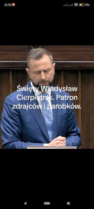 Może być memem przedstawiającym 1 osoba, plakat i tekst „11:32 55 Święty Whadysław Cierpietn K. Patron zdrajcówidarobków arobków. zdrajcówai”