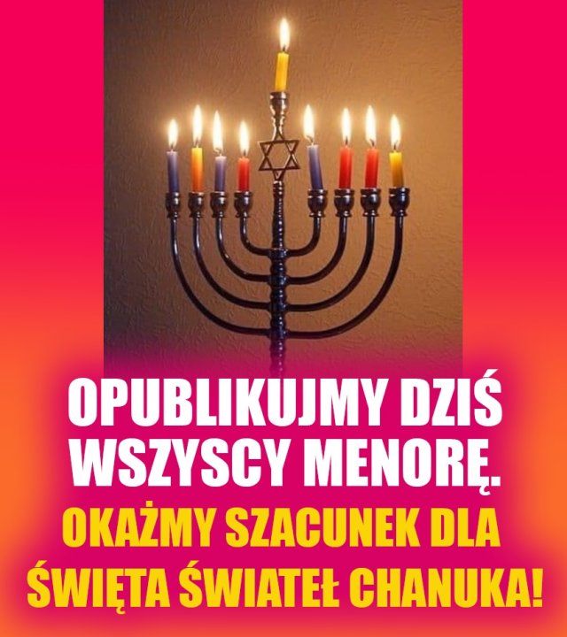 Może być zdjęciem przedstawiającym świecznik i tekst „OPUBLIKUJMY DZIŚ WSZYSCY MENORĘ OKAŻMY SZACUNEK DLA ŚWIĘTA ŚWIATEŁ CHANUKA!”