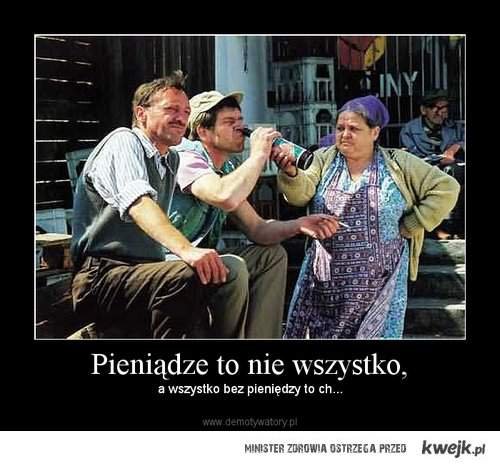 pieniądze to nie wszystko. - Ministerstwo śmiesznych obrazków - KWEJK.pl
