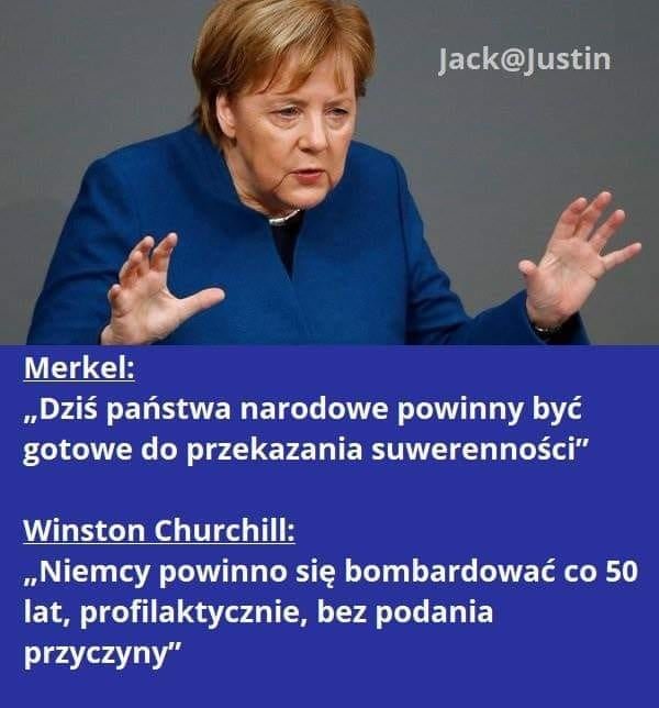 Może być zdjęciem przedstawiającym 1 osoba i tekst „Jack@Justin Jack@ Merkel: „DziÅ› państwa narodowe powinny być gotowe do przekazania suwerenności" Winston Churchill: „Niemcy powinno się bombardować co 50 lat, profilaktycznie, bez podania przyczyny"”