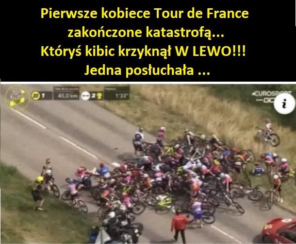 Może być zdjęciem przedstawiającym 2 osoby, rower, na świeżym powietrzu i tekst „Pierwsze kobiece Tour de France zakończone katastrofÄ... KtóryÅ kibic krzyknął w LEWO!!! edna posłuchała... S CUROSDONT -GC i”