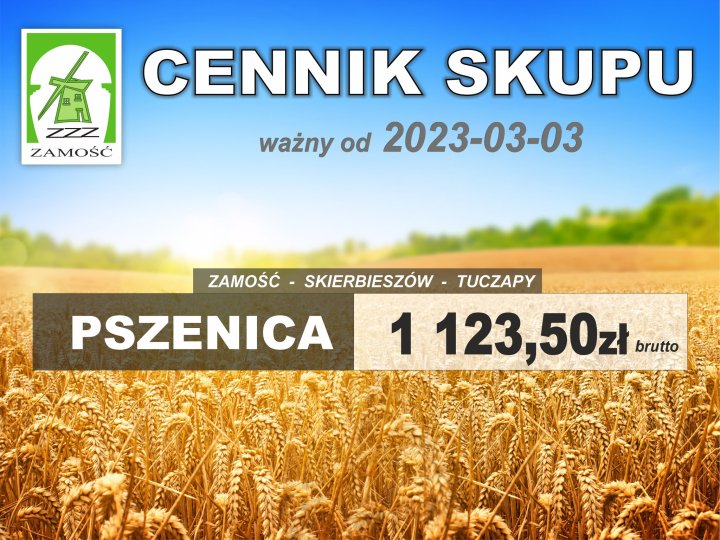 Może być zdjęciem przedstawiającym trawa i tekst „ZZZ ZAMOŚĆ CENNIK SKUPU ważny od 2023-03-03 ZAMOŚĆ PSZENICA SKIERBIESZÓW TUCZAPY 1 123, 123,50zt 50zł brutto”