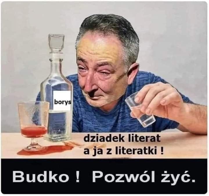 Może być zdjęciem przedstawiającym 1 osoba i tekst „borys dziadek literat a ja z literatki! Budko Pozwól żyć.”