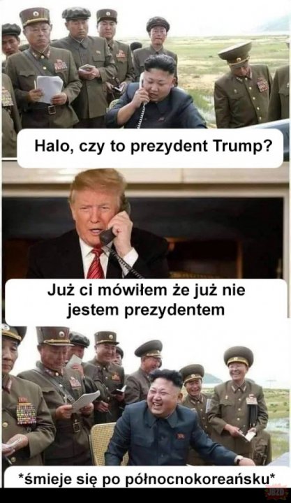 Obraz może zawierać: 10 osób, tekst „Halo, czy to prezydent Trump? Już ci mówiłem że już nie jestem prezydentem *śmieje się po północnokoreańsku*”