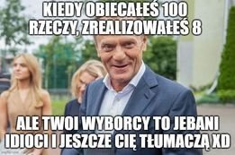 Może być zdjęciem przedstawiającym 2 osoby i tekst „KIEDY OBIECAŁEŚ 100 RZECZY, ZREALIZOWAŁEŚ 8 ALE TWOI WYBORCY TO JEBANI IDIOCI I JESZCZE CIĘ TŁUMACZA XD imgflip com”