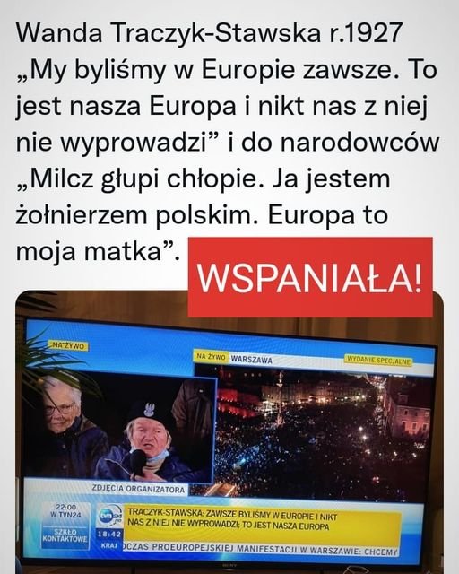 Może być zdjęciem przedstawiającym 2 osoby i tekst „Wanda Traczyk-Stawska r.1927 „My byliśmy w Europie zawsze. To jest nasza Europa i nikt nas z niej nie wyprowadzi" do narodowców ,Milcz głupi chłopie. Ja jestem żołnierzem polskim. Europa to moja matka". WSPANIAŁA! NAZYWO NA ŻYWO WARSZAWA WYDANIE WYDANIE ZDJĘCIA ORGANIZATORA 22:00 TVN24 SZKŁO KONTAKTOWE K-STAWSKA ZAWSZE BYLIŚMY EUROPIE NIKT NAS NASZNIEJNIE WYPROWADZI; TO JEST NASZAEUROPA NASZA KRAJ OCZAS PROEUROPEJSKIEJ WARSZAWIE: WARSZAWIE:CHCEMY CHCEMY”