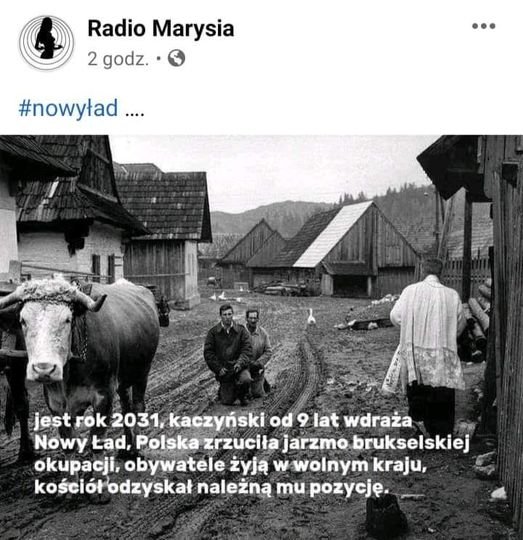 Może być zdjęciem przedstawiającym na świeżym powietrzu i tekst „Radio Marysia 2 godz. #nowyład.... jest rok 2031, kaczyński od 9 lat wdraża Nowy Ład, Polska zrzuciła jarzmo brukselskiej okupacji, obywatele żyją w wolnym kraju, kościół odzyskał należną mu pozycję.”