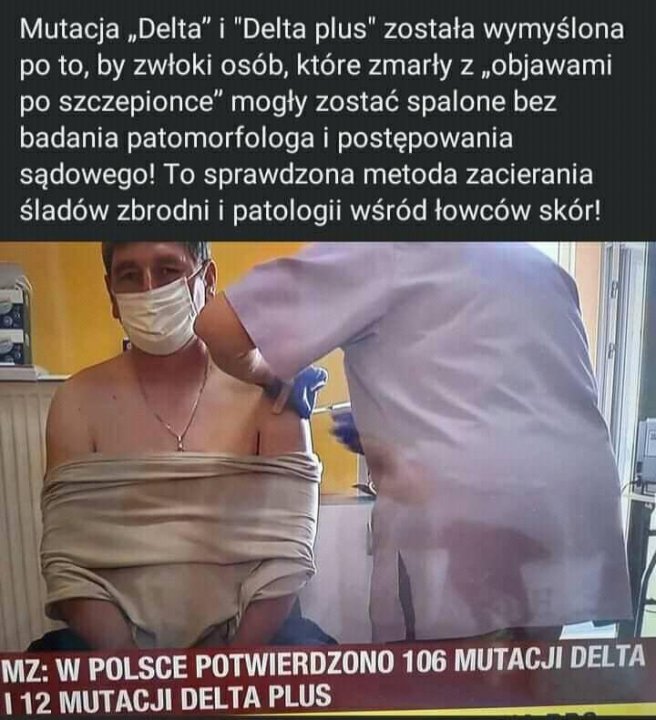 Może być zdjęciem przedstawiającym 1 osoba, stoi i tekst „Mutacja „Delta" "Delta plus" została wymyślona po to, by zwłoki osób, które zmarły z „objawami po szczepionce" mogły zostać spalone bez badania patomorfologa postępowania sądowego! Το sprawdzona metoda zacierania śladów zbrodni patologii wśród łowców skór! MZ: W POLSCE POTWIERDZONO 106 MUTACJI DELTA 12 MUTACJI DELTA PLUS”