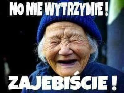 Może być zdjęciem przedstawiającym 1 osoba i tekst „NO NIE WYTRZYMIE! ZAJEBI AJEBIŚCIE!”