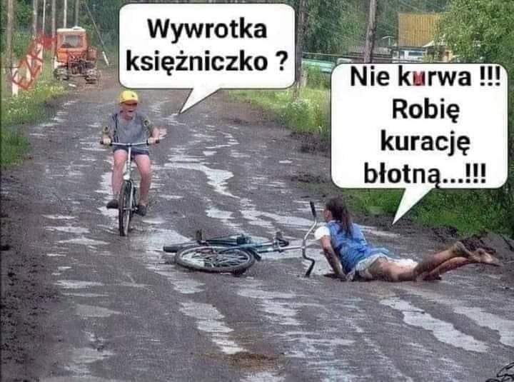 Może być zdjęciem przedstawiającym co najmniej jedna osoba, na świeżym powietrzu i tekst „Wywrotka księżniczko? Nie kurwa!!! Robię kurację błotną...!!!”