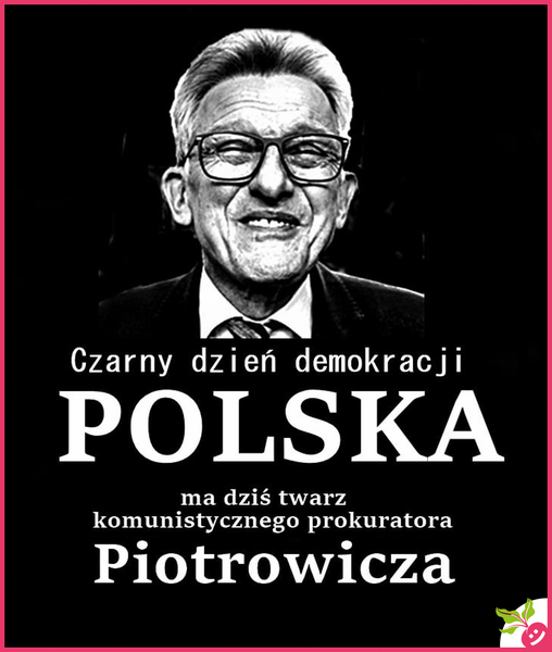 Może być zdjęciem przedstawiającym 1 osoba i tekst „Czarny dzień demokracji POLSKA ma dziś twarz komunistycznego prokuratora Piotrowicza”