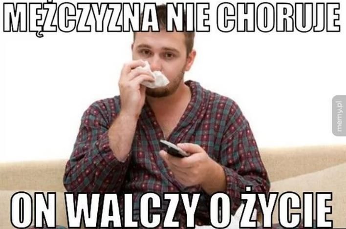 Dzień Mężczyzny. Memy, które rozbawią do łez! "Mężczyzna nie choruje..."