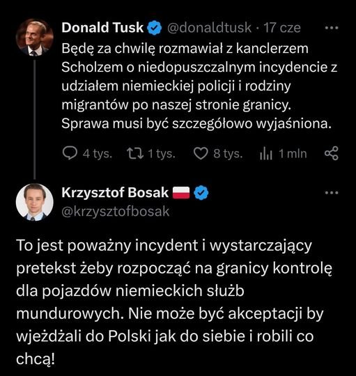 Może być zdjęciem przedstawiającym 2 osoby i tekst „17cze Donald Tusk @donaldtusk Będę za chwilę rozmawiał z kanclerzem Scholzem O niedopuszczalnym incydencie z udziałem niemieckie policji rodziny migrantów po naszej stronie granicy. Sprawa musi być szczegółowo wyjaśniona. ill i1mln Krzysztof Bosak @krzysztofbosak To jest poważny incydent wystarczający pretekst żeby rozpocząć na granicy kontrolę dla pojazdów niemieckich służb mundurowych. Nie może być akceptacji by wjeżdżali do Polski jak do siebie robili co chcą!”