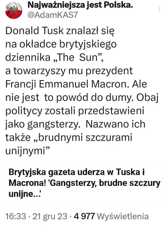 Może być zdjęciem przedstawiającym tekst „Najważniejsza jest Polska. @AdamKAS7 Donald Tusk znalazł się na okładce brytyjskiego dziennika „The Sun", a towarzyszy mu prezydent Francji Emmanuel Macron. Ale nie jest to powód do dumy. Obaj politycy zostali przedstawieni jako gangsterzy. Nazwano ich także „brudnymi szczurami unijnymi" Brytyjska gazeta uderza w Tuska i Macrona! Gangsterzy, brudne szczury unijne...' 16:33 21 gru 23 977 Wyświetlenia”