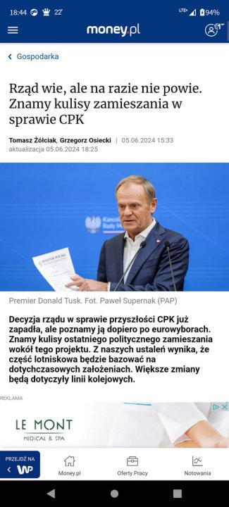 Może być ilustracją przedstawiającą ‎1 osoba i ‎tekst „‎18:44 LTE 94% money ام < Gospodarka Rząd wie, ale na razie nie powie. Znamy kulisy zamieszania w sprawie CPK Tomasz Żółciak, Grzegorz Osiecki aktualizacja 05 06.2024 18:25 05.06. 05.06.20241 2024 15:33 WNTURFOX.IEI Premier Donald Tusk. Fot. Paweł Supernak (PAP) Decyzja rządu sprawie przyszłości CPK już zapadła, ale poznamy ją dopiero po eurowyborach. Znamy kulisy ostatniego politycznego zamieszania wokół tego projektu. naszych ustaleń wynika, że część lotniskowa będzie bazować na dotychczasowych założeniach. Większe zmiany będą dotyczyły linii kolejowych. REKLAMA LE MONT MEDICAL STA PRZEJDŹN NA < W Money.pl Oferty OfertyPracy Pracy Notowania‎”‎‎