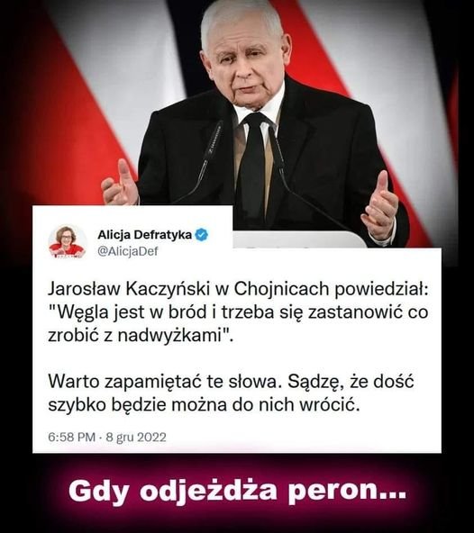 Może być zdjęciem przedstawiającym 2 osoby i tekst „Alicja Defratyka @AlicjaDef Jarosław Kaczyński w Chojnicach powiedział: "Węgla jest w bród trzeba się zastanowić co zrobić z nadwyżkami". Warto zapamiętać te słowa. SÄ…dzÄ, że dość szybko będzie można do nich wrócić. 6:58 PM 8 gru 2022 Gdy odjeżdża peron...”