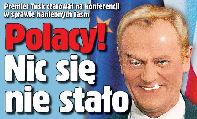 Donald Tusk czaruje w sprawie haniebnych taśm. Polacy! Nic się nie stało -  Super Express - wiadomości, polityka, sport