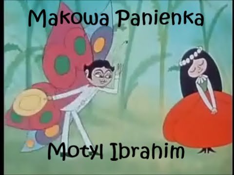 Makowa Panienka i Motyl Ibrahim - YouTube