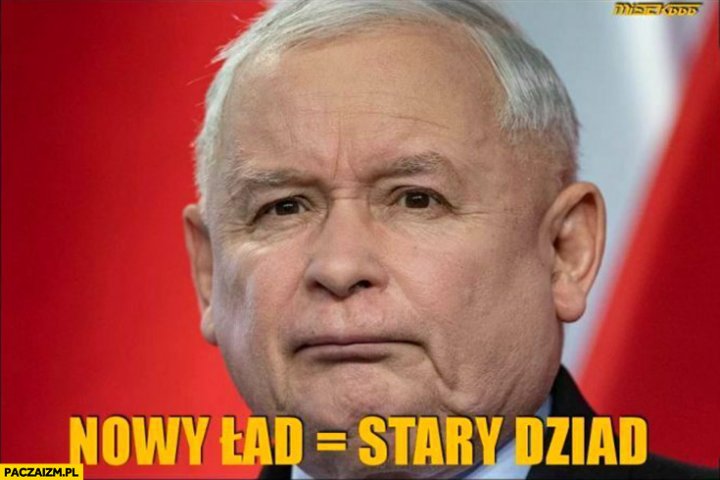 Kaczyński nowy ład stary dziad PiS - Paczaizm.pl