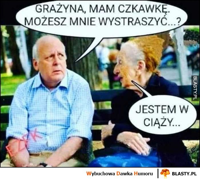 Para emerytów: Grażyna mam czkawkę, możesz mnie wystraszyć? Jestem w ciąży