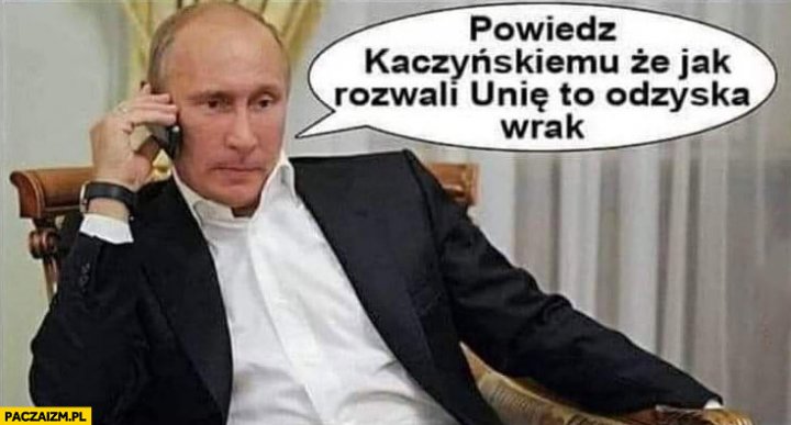 putin-powiedz-kaczynskiemu-ze-jak-rozwal