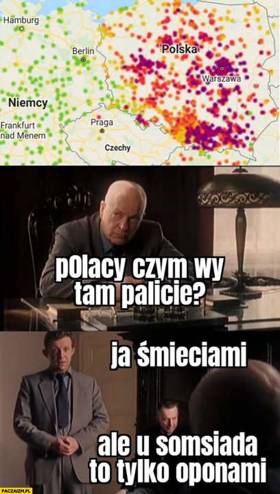 Smog Polacy czym wy tam palicie? Ja śmieciami ale u sąsiada to tylko  oponami - Paczaizm.pl