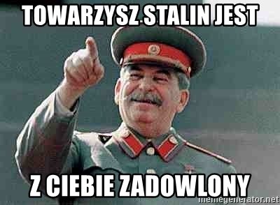 towarzysz-stalin-jest-z-ciebie-zadowlony